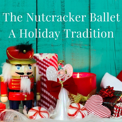 The Nutcracker Ballet- A Holiday Tradition